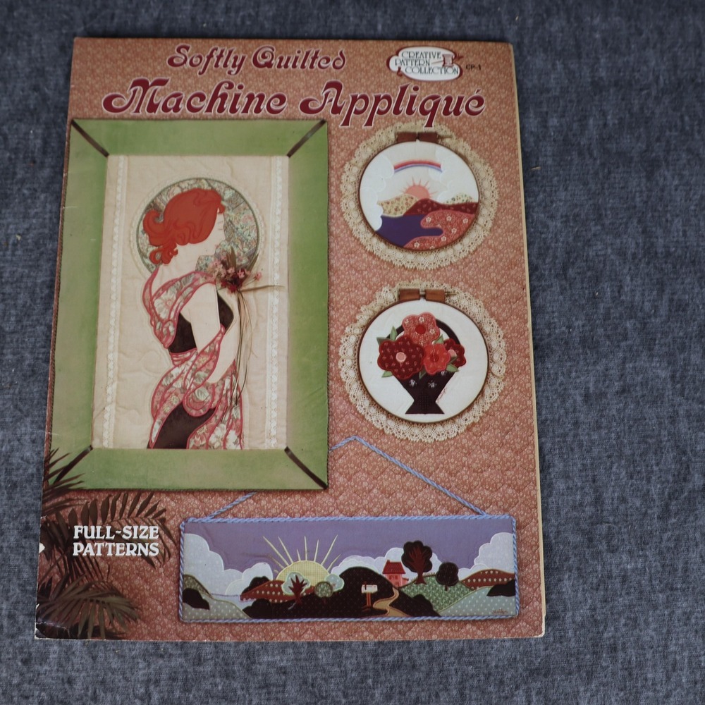 Softly Quilted Machine Applique Quilt Pattern Book Creative Applique Collection